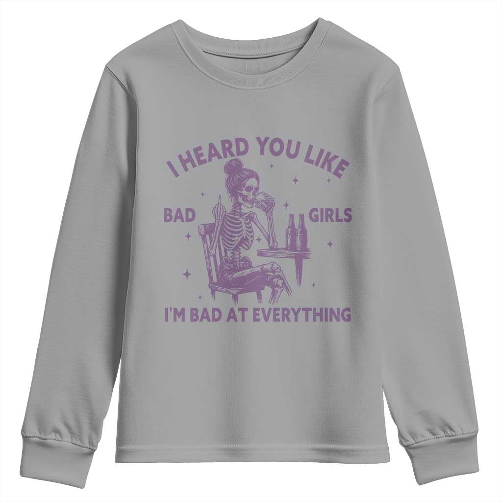 I Heard You Like Bad Girls Youth Sweatshirt Funny Sarcastic Skeleton Lover - Wonder Print Shop