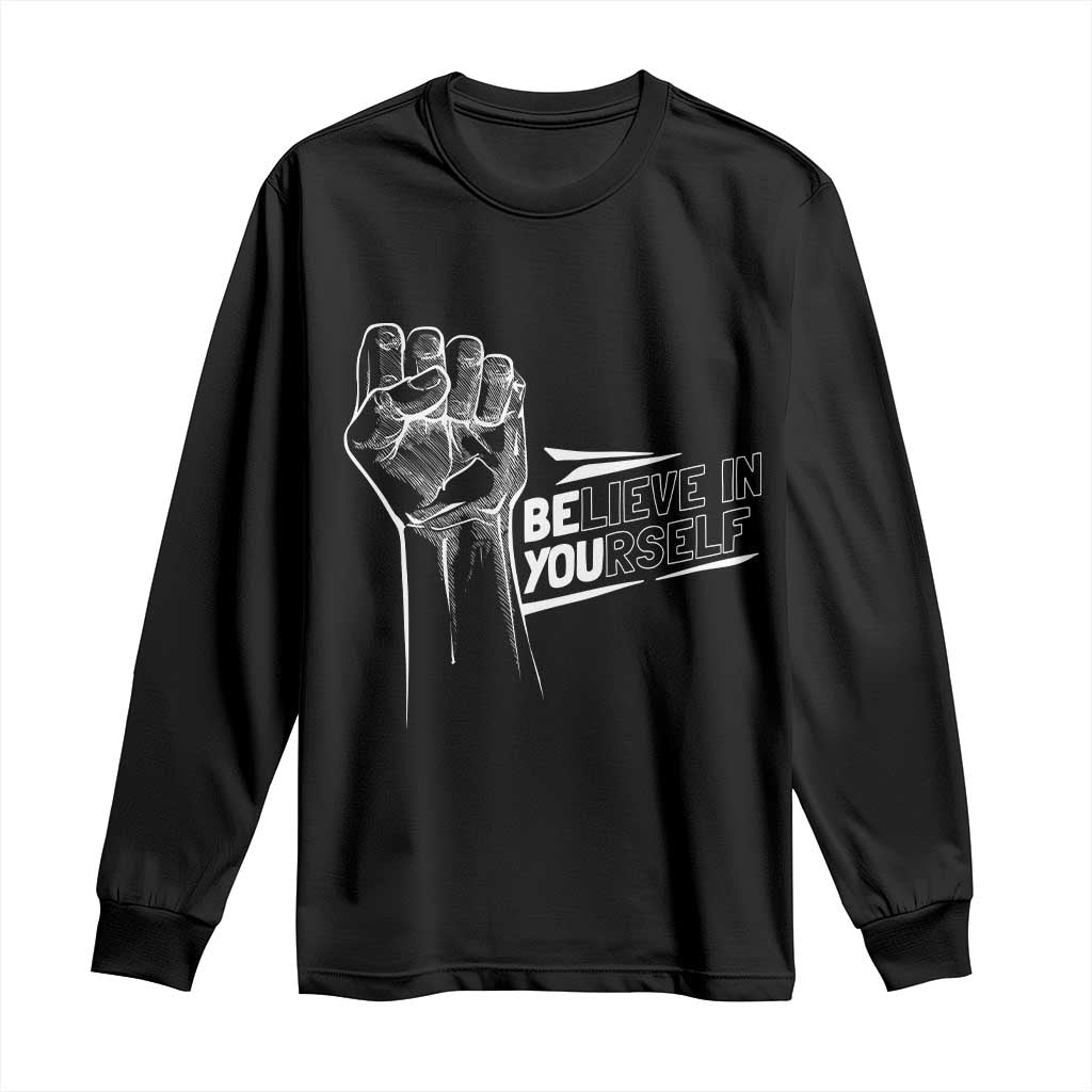 Believe In Yourself Long Sleeve Shirt Strong Fist Motivational Quote - Wonder Print Shop
