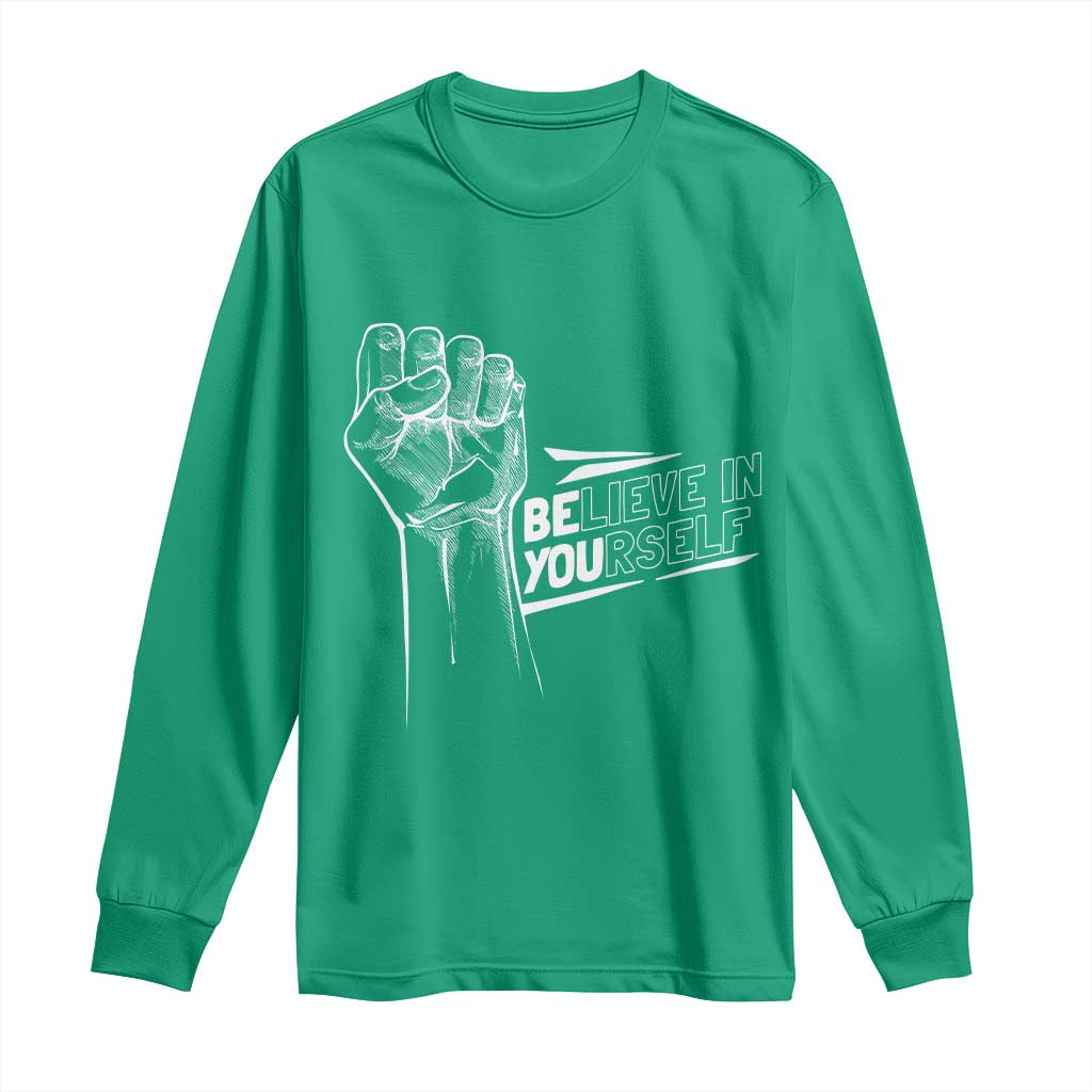 Believe In Yourself Long Sleeve Shirt Strong Fist Motivational Quote - Wonder Print Shop