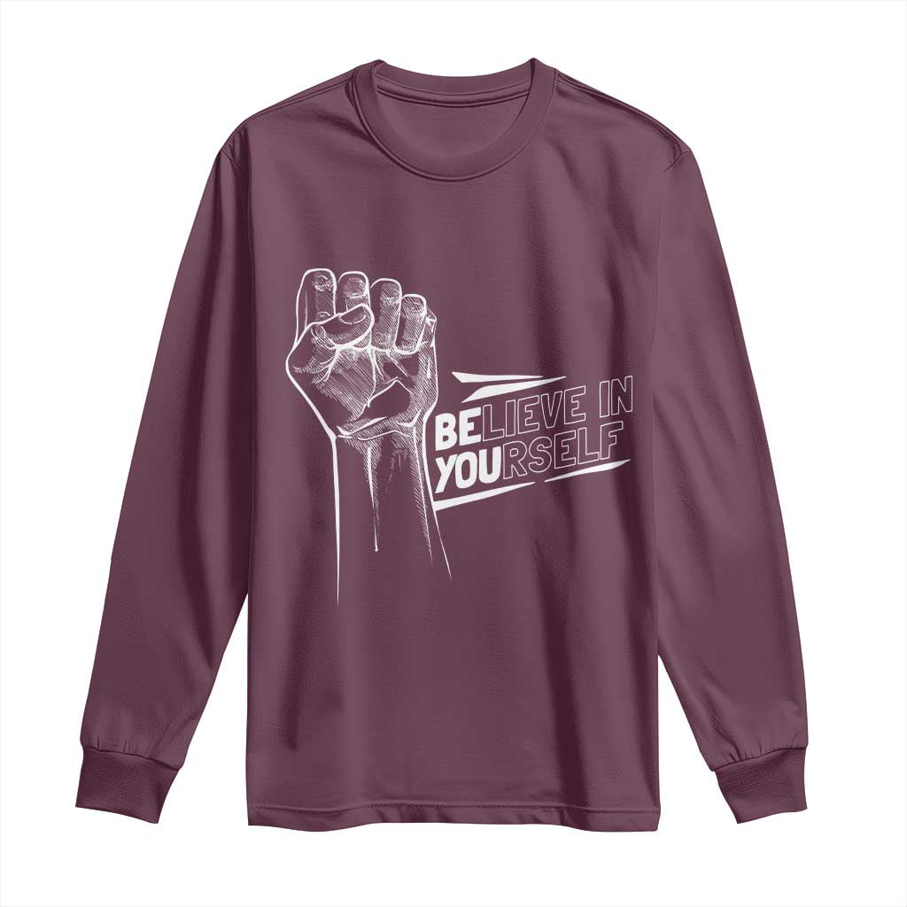 Believe In Yourself Long Sleeve Shirt Strong Fist Motivational Quote - Wonder Print Shop