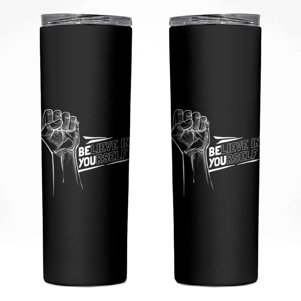 Believe In Yourself Skinny Tumbler Strong Fist Motivational Quote