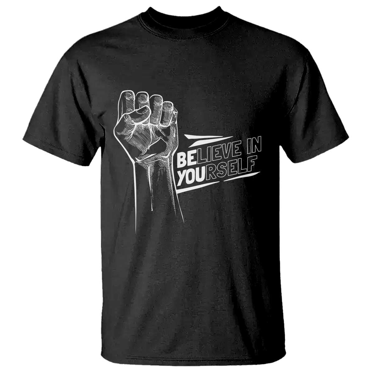 Believe In Yourself T Shirt Strong Fist Motivational Quote - Wonder Print Shop