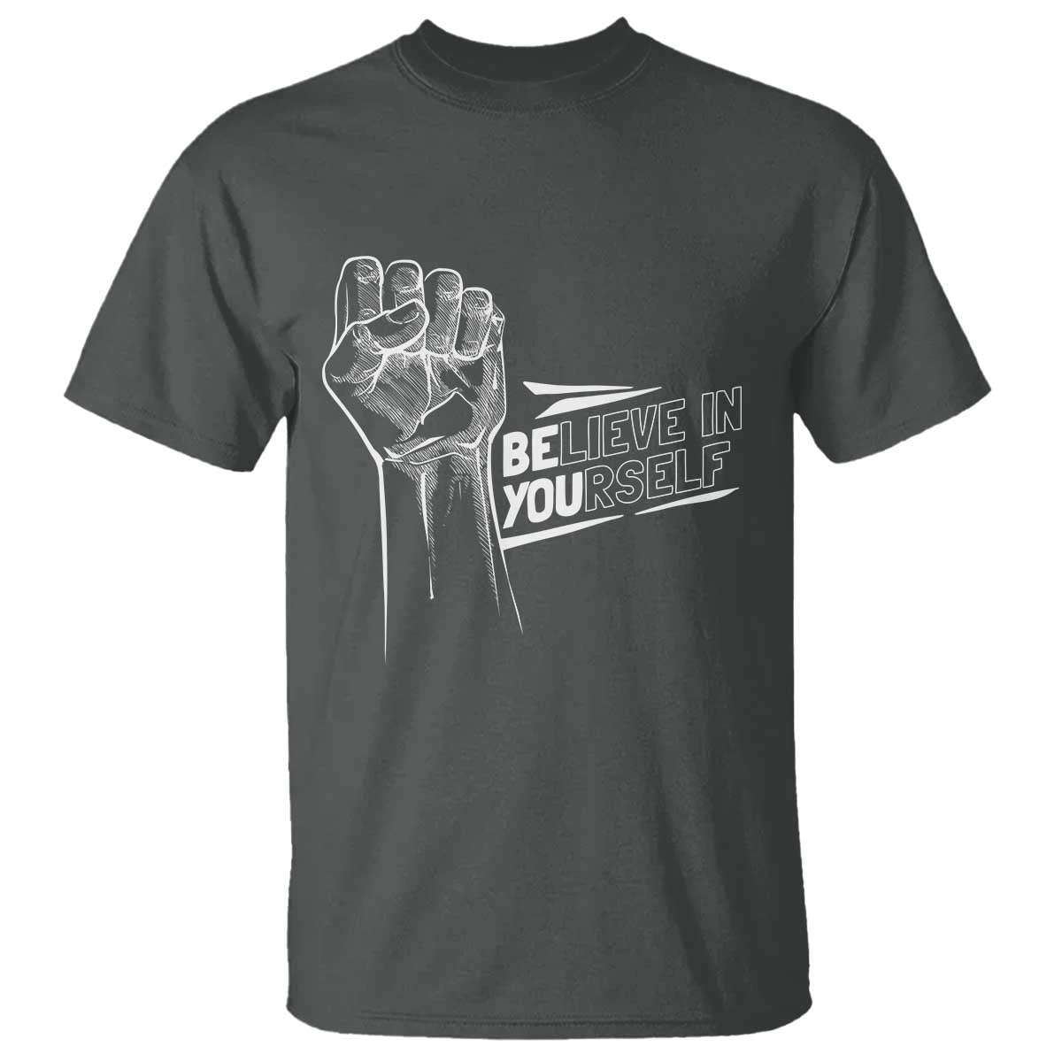 Believe In Yourself T Shirt Strong Fist Motivational Quote - Wonder Print Shop