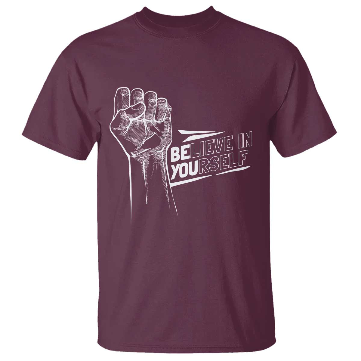 Believe In Yourself T Shirt Strong Fist Motivational Quote - Wonder Print Shop
