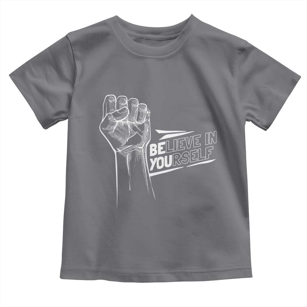 Believe In Yourself Toddler T Shirt Strong Fist Motivational Quote - Wonder Print Shop