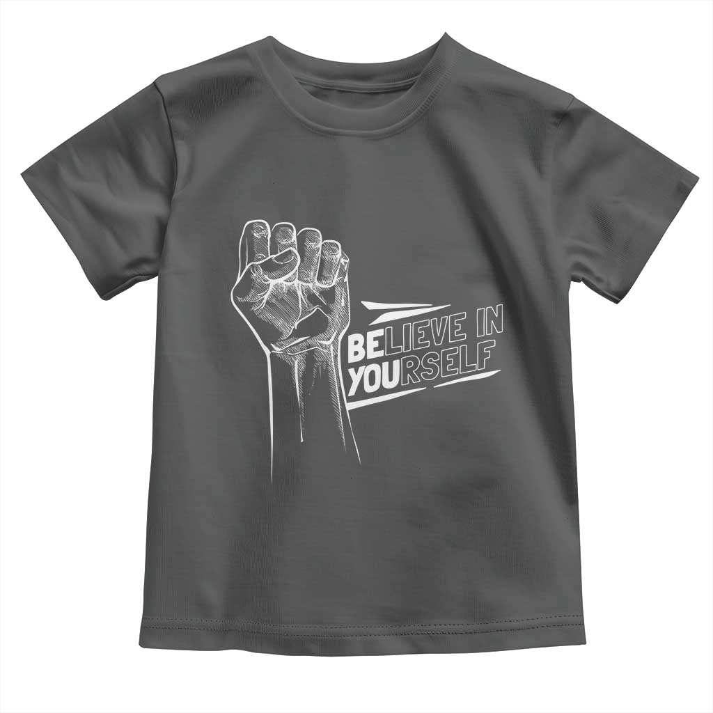 Believe In Yourself Toddler T Shirt Strong Fist Motivational Quote - Wonder Print Shop