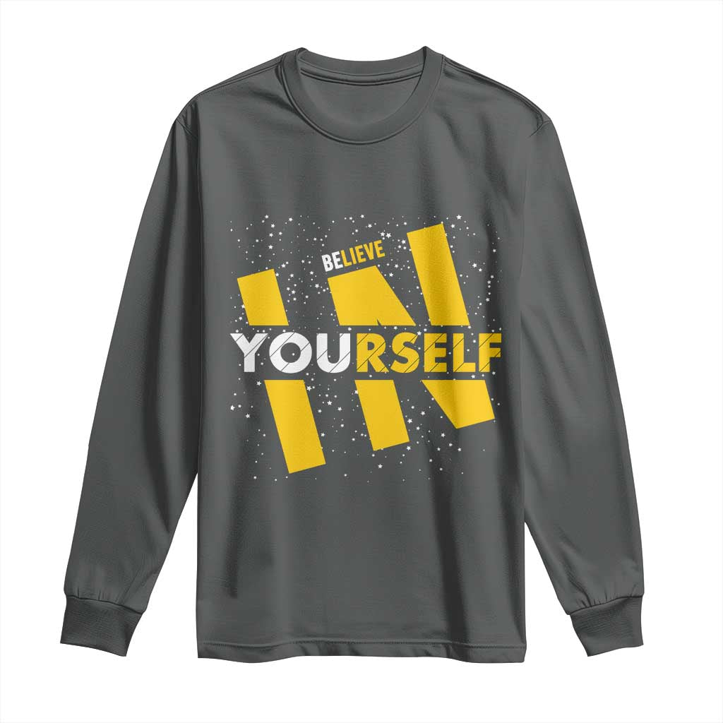 Inspirational Quote Long Sleeve Shirt Believe In Yourself Motivation - Wonder Print Shop