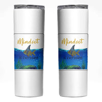 Mindset Is Everything Skinny Tumbler Positive Thinking Motivation