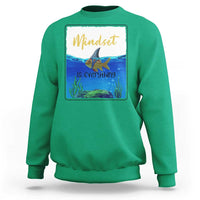 Mindset Is Everything Sweatshirt Positive Thinking Motivation - Wonder Print Shop