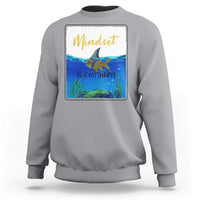 Mindset Is Everything Sweatshirt Positive Thinking Motivation - Wonder Print Shop