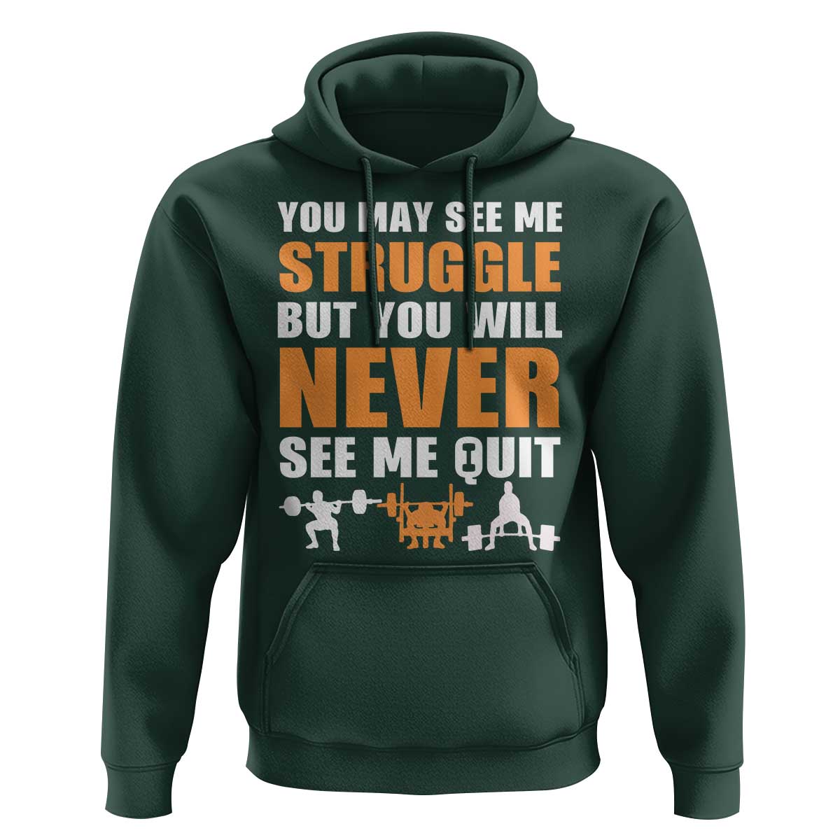Gym Motivation Quote Hoodie You May See Me Struggle Never See Me Quit - Wonder Print Shop