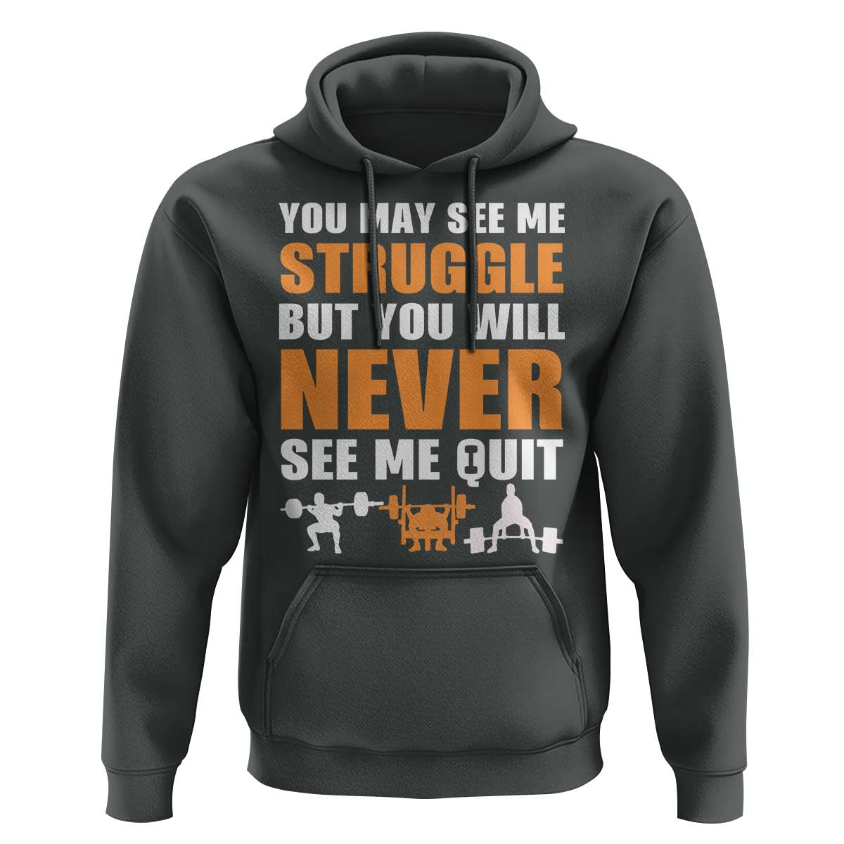 Gym Motivation Quote Hoodie You May See Me Struggle Never See Me Quit - Wonder Print Shop