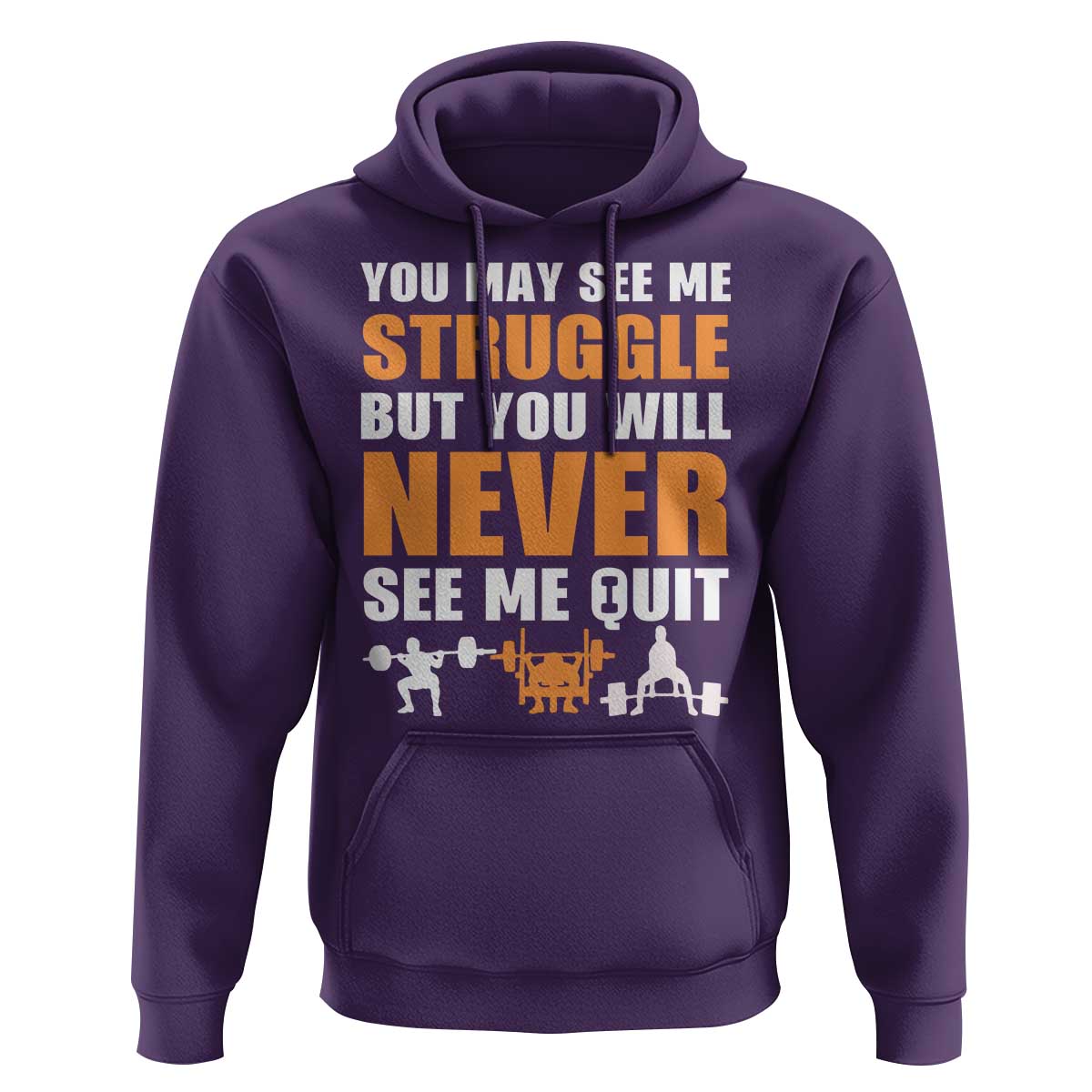Gym Motivation Quote Hoodie You May See Me Struggle Never See Me Quit - Wonder Print Shop