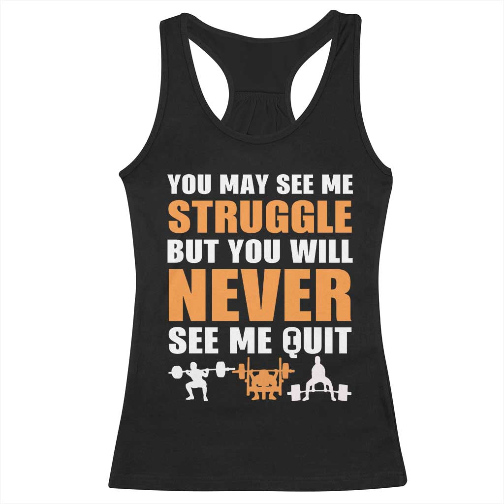 Gym Motivation Quote Racerback Tank Top You May See Me Struggle Never See Me Quit - Wonder Print Shop