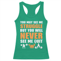 Gym Motivation Quote Racerback Tank Top You May See Me Struggle Never See Me Quit - Wonder Print Shop