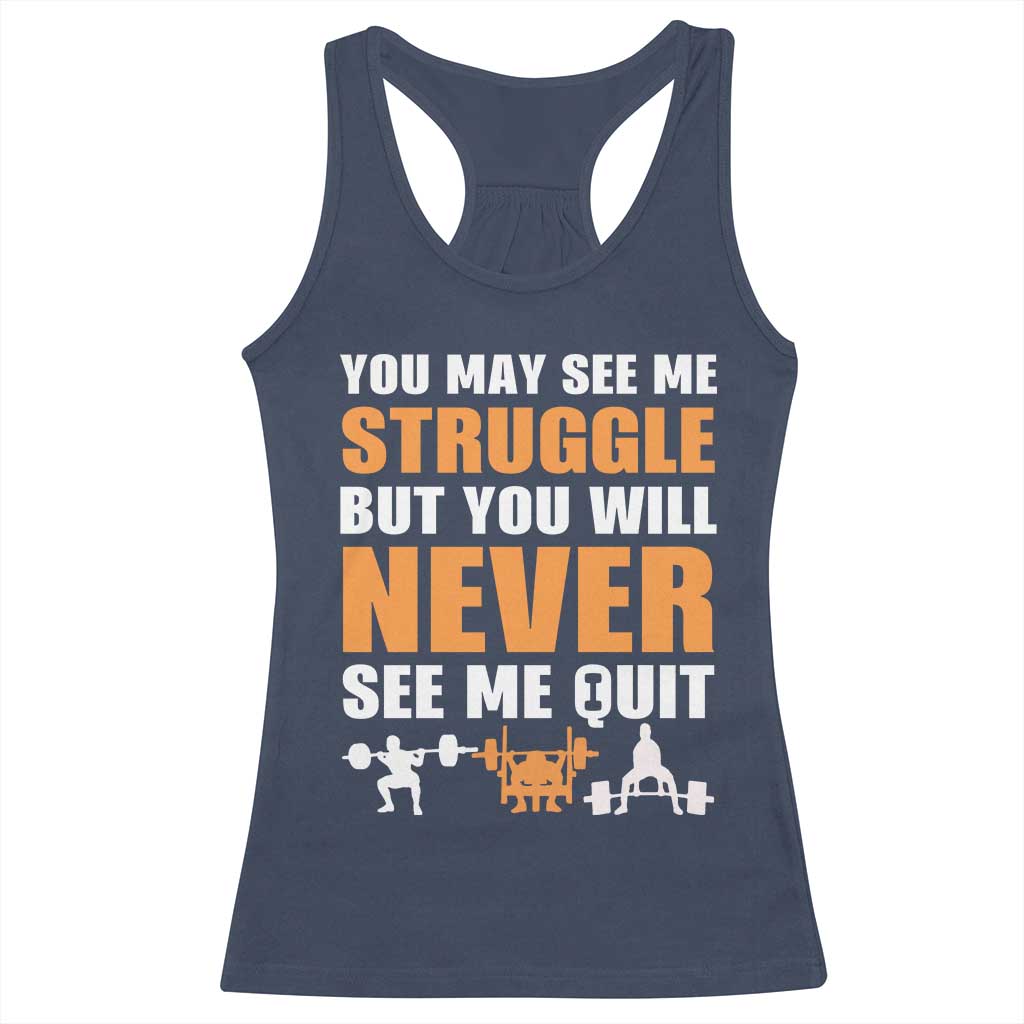 Gym Motivation Quote Racerback Tank Top You May See Me Struggle Never See Me Quit - Wonder Print Shop