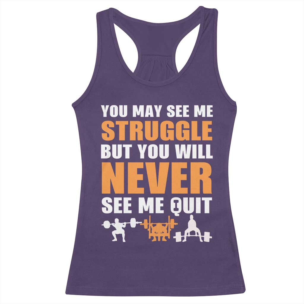 Gym Motivation Quote Racerback Tank Top You May See Me Struggle Never See Me Quit - Wonder Print Shop