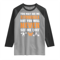Gym Motivation Quote Raglan Shirt You May See Me Struggle Never See Me Quit - Wonder Print Shop