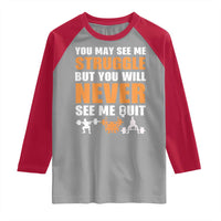Gym Motivation Quote Raglan Shirt You May See Me Struggle Never See Me Quit - Wonder Print Shop