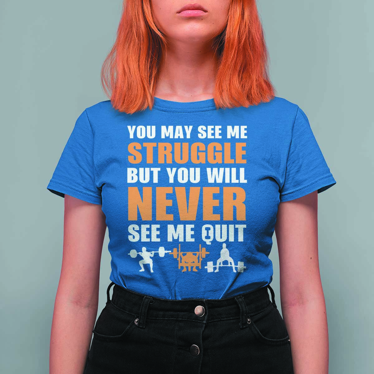 Gym Motivation Quote T Shirt For Women You May See Me Struggle Never See Me Quit - Wonder Print Shop