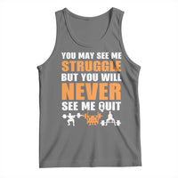 Gym Motivation Quote Tank Top You May See Me Struggle Never See Me Quit - Wonder Print Shop