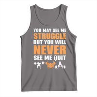 Gym Motivation Quote Tank Top You May See Me Struggle Never See Me Quit - Wonder Print Shop