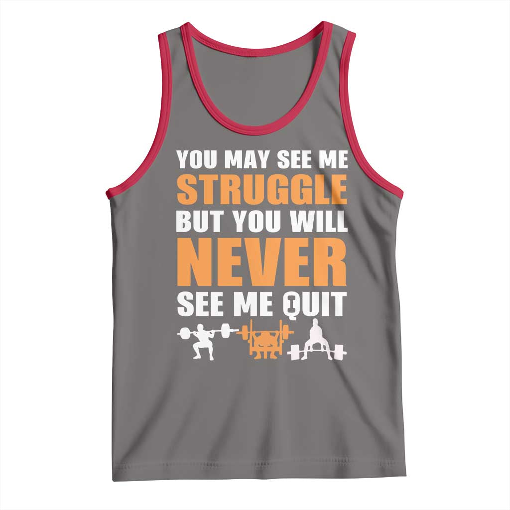 Gym Motivation Quote Tank Top You May See Me Struggle Never See Me Quit - Wonder Print Shop