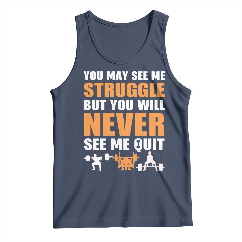 Gym Motivation Quote Tank Top You May See Me Struggle Never See Me Quit - Wonder Print Shop