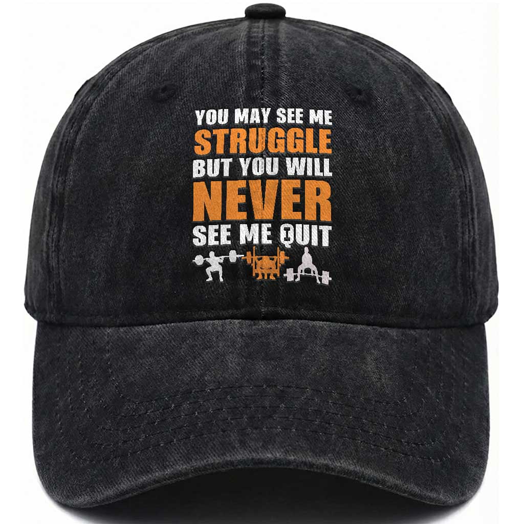 Gym Motivation Quote Washed Cotton Baseball Cap You May See Me Struggle Never See Me Quit