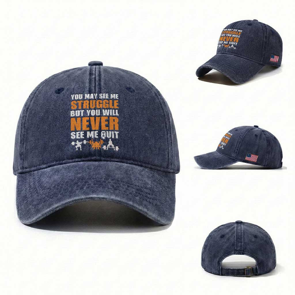 Gym Motivation Quote Washed Cotton Baseball Cap You May See Me Struggle Never See Me Quit