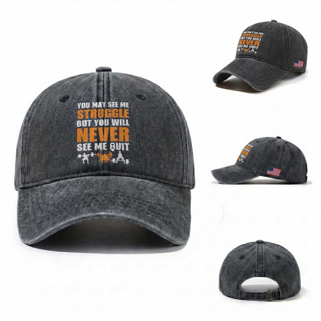 Gym Motivation Quote Washed Cotton Baseball Cap You May See Me Struggle Never See Me Quit