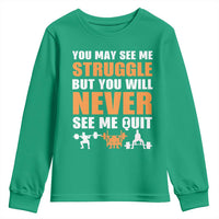 Gym Motivation Quote Youth Sweatshirt You May See Me Struggle Never See Me Quit - Wonder Print Shop