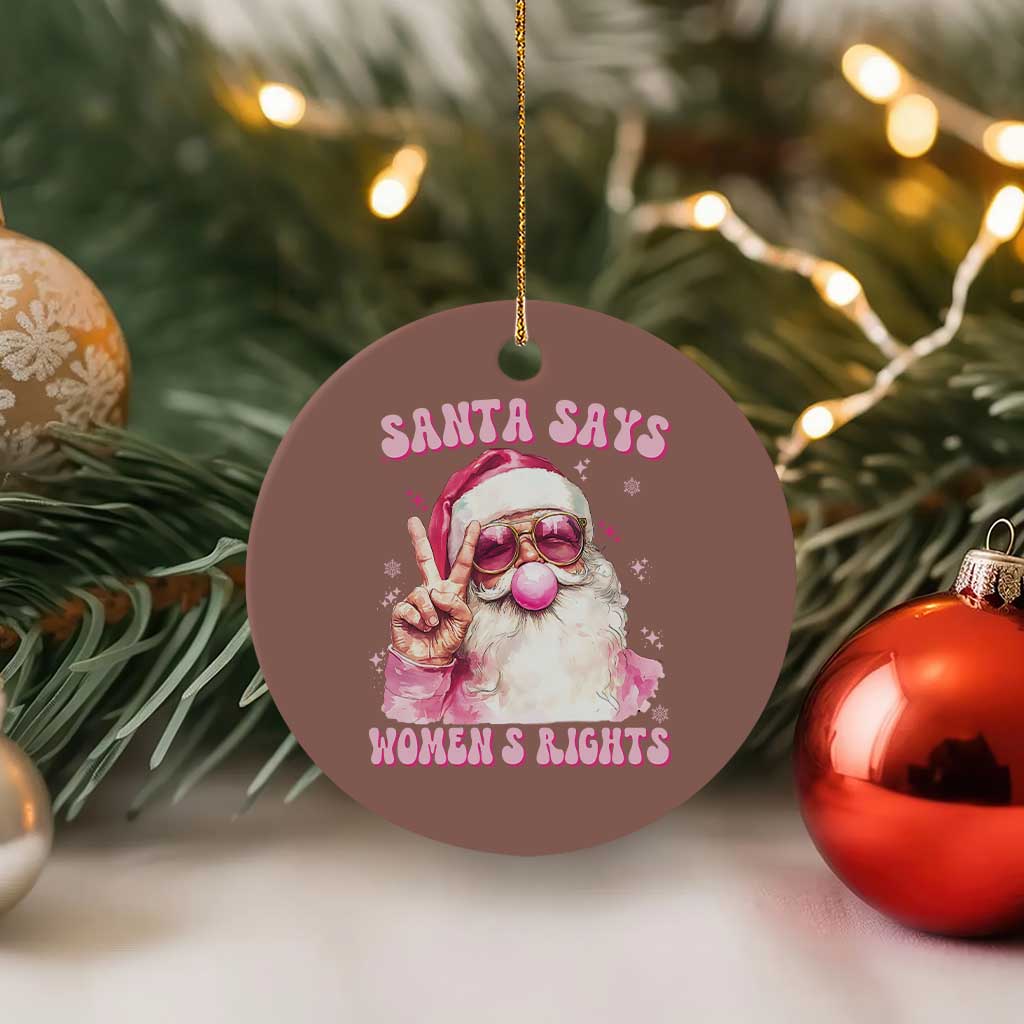 Funny Santa Says Womens Rights Ceramic Ornament Feminist Activist Christmas Gift - Wonder Print Shop