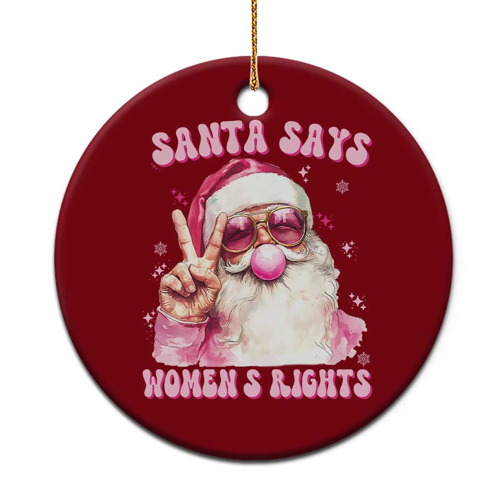 Funny Santa Says Womens Rights Ceramic Ornament Feminist Activist Christmas Gift - Wonder Print Shop