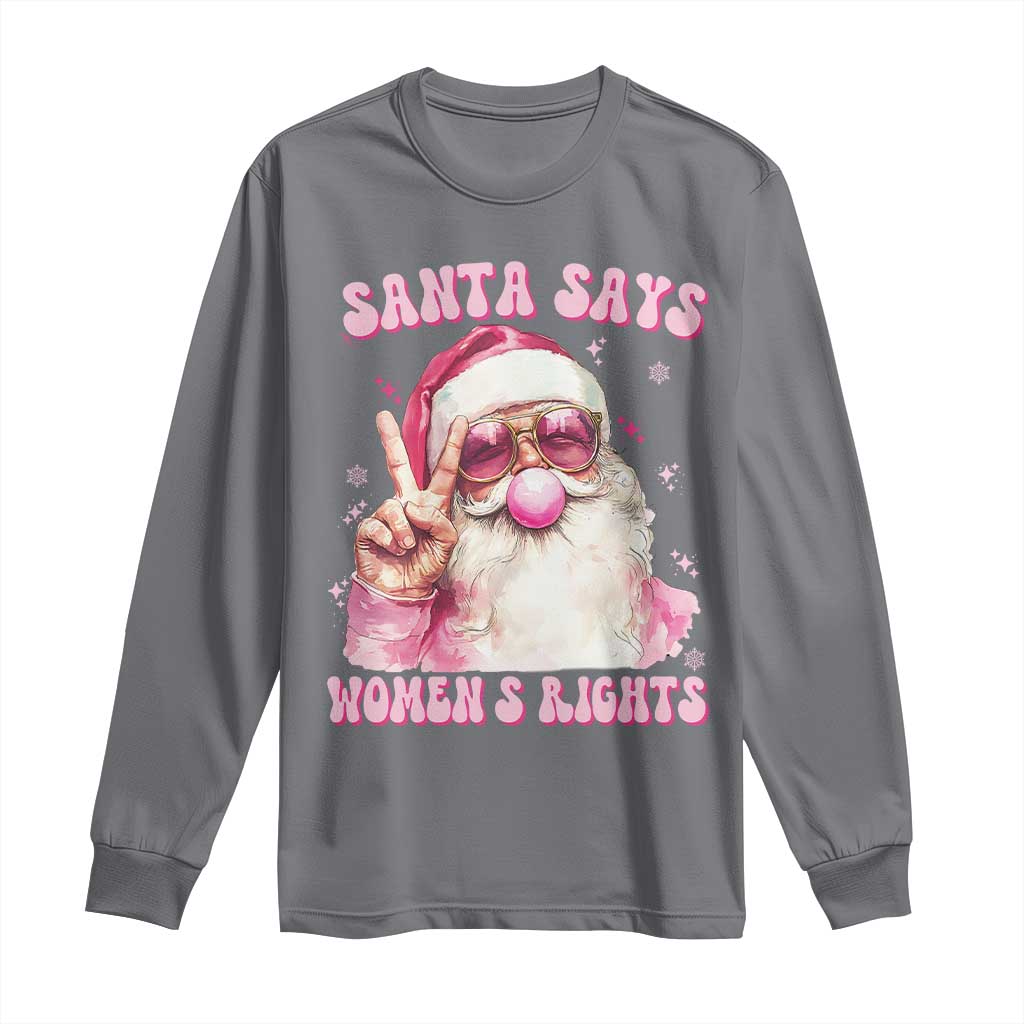 Funny Santa Says Womens Rights Long Sleeve Shirt Feminist Activist Christmas Gift - Wonder Print Shop