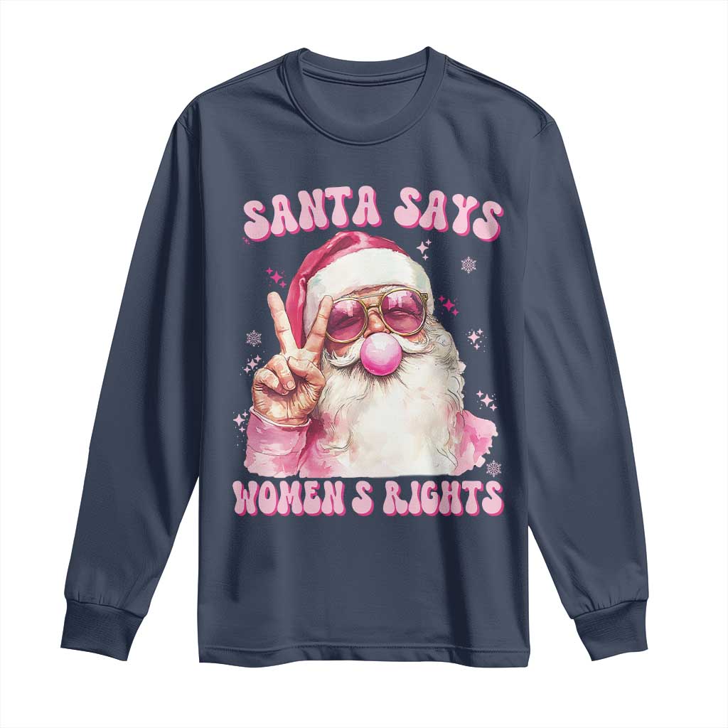Funny Santa Says Womens Rights Long Sleeve Shirt Feminist Activist Christmas Gift - Wonder Print Shop