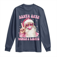 Funny Santa Says Womens Rights Long Sleeve Shirt Feminist Activist Christmas Gift - Wonder Print Shop