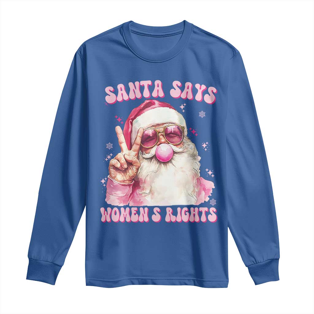 Funny Santa Says Womens Rights Long Sleeve Shirt Feminist Activist Christmas Gift - Wonder Print Shop
