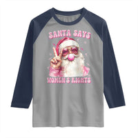 Funny Santa Says Womens Rights Raglan Shirt Feminist Activist Christmas Gift - Wonder Print Shop