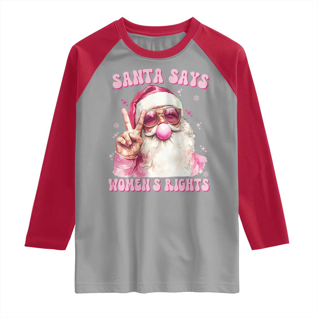 Funny Santa Says Womens Rights Raglan Shirt Feminist Activist Christmas Gift - Wonder Print Shop