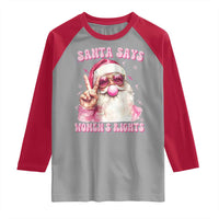 Funny Santa Says Womens Rights Raglan Shirt Feminist Activist Christmas Gift - Wonder Print Shop