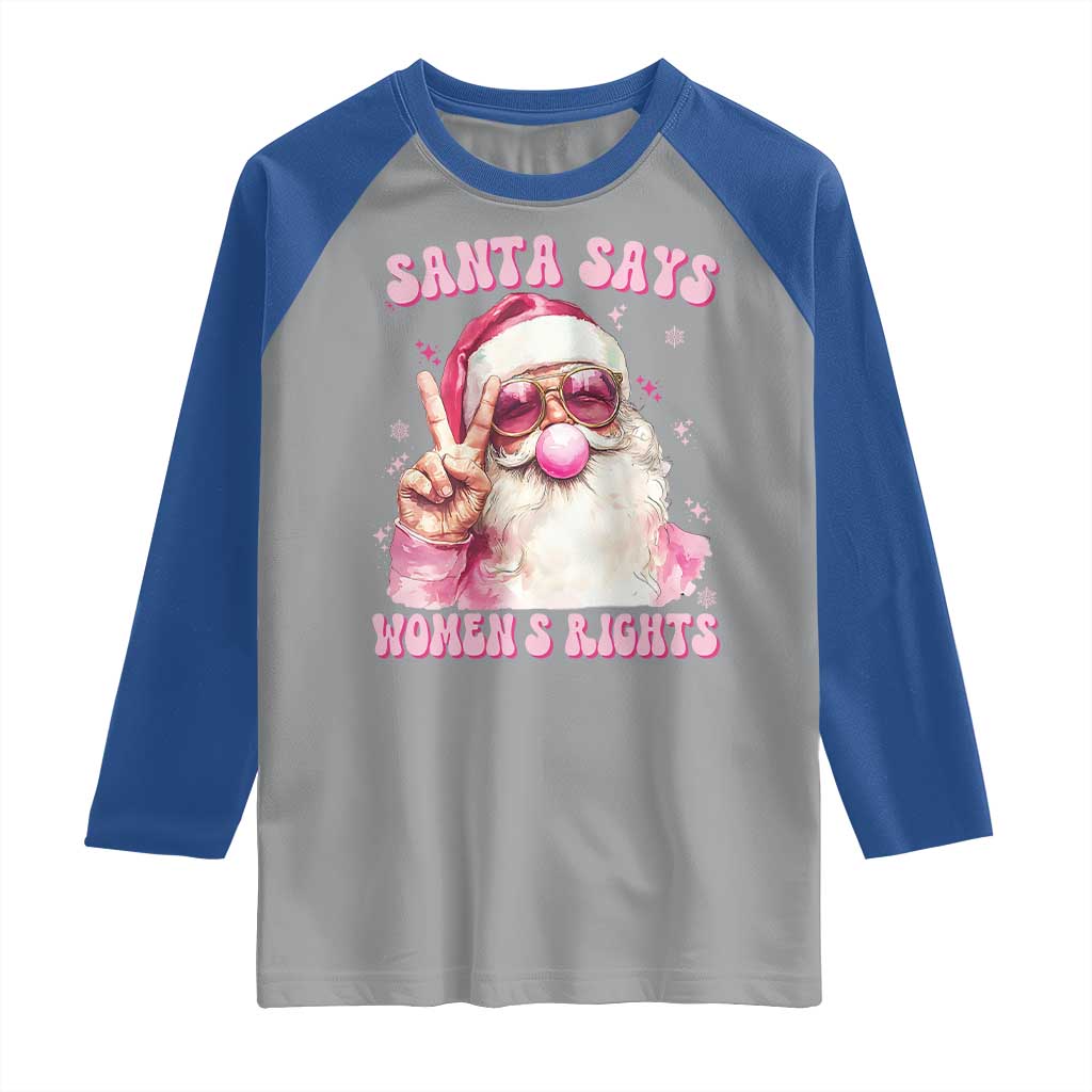 Funny Santa Says Womens Rights Raglan Shirt Feminist Activist Christmas Gift - Wonder Print Shop