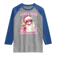Funny Santa Says Womens Rights Raglan Shirt Feminist Activist Christmas Gift - Wonder Print Shop