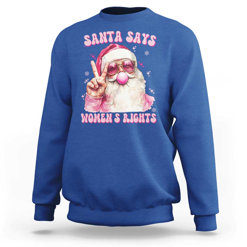 Funny Santa Says Womens Rights Sweatshirt Feminist Activist Christmas Gift - Wonder Print Shop