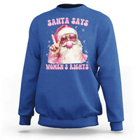 Funny Santa Says Womens Rights Sweatshirt Feminist Activist Christmas Gift - Wonder Print Shop