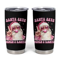 Funny Santa Says Womens Rights Tumbler Cup Feminist Activist Christmas Gift - Wonder Print Shop