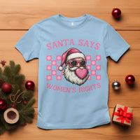 Funny Feminist Activist Christmas T Shirt Santa Says Womens Rights - Wonder Print Shop