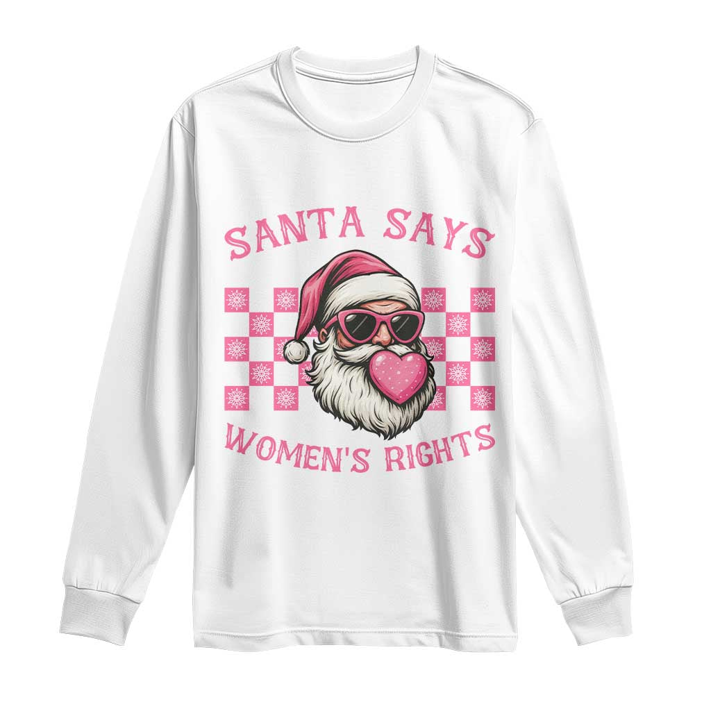 Funny Feminist Activist Christmas Long Sleeve Shirt Santa Says Womens Rights - Wonder Print Shop