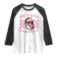 Funny Feminist Activist Christmas Raglan Shirt Santa Says Womens Rights - Wonder Print Shop
