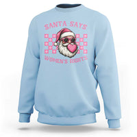 Funny Feminist Activist Christmas Sweatshirt Santa Says Womens Rights - Wonder Print Shop